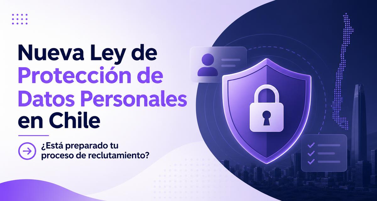 Imagen de portada del artículo: Nueva Ley de Protección de Datos Personales en Chile: ¿está preparado tu proceso de reclutamiento?